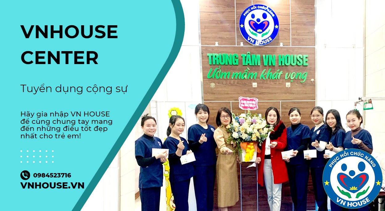 VN HOUSE liên tục tuyển dụng - Nơi ươm mầm khát vọng phục hồi chức năng cho trẻ em